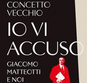 Giacomo Matteotti, Io vi accuso! di Concetto Vecchio